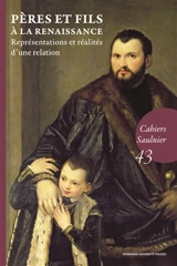 Pères et fils à la Renaissance : représentations et réalités d'une relation