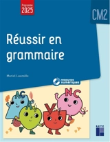 Réussir en grammaire CM2 - Muriel Lauzeille