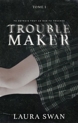 Troublemaker. Vol. 1 - Laura Swan