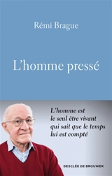 L'homme pressé - Rémi Brague