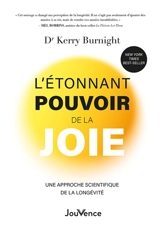 L'étonnant pouvoir de la joie : une approche scientifique de la longévité - Kerry Burnight