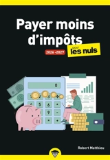Payer moins d'impôts pour les nuls : 2026-2027 - Robert Matthieu
