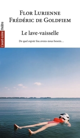 Avant-scène théâtre (L'). Le lave-vaisselle : de quel espoir fou avons-nous besoin... - Flor Lurienne