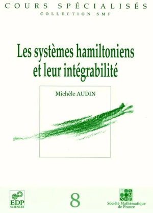 Les systèmes hamiltoniens et leur intégrabilité - Michèle Audin