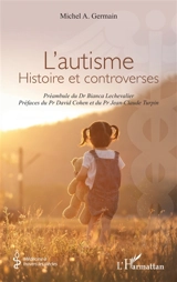 L'autisme : histoire et controverses - Michel Germain