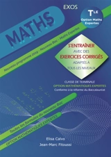 Maths terminale option maths expertes : s'entraîner avec des exercices corrigés adaptés à tous les niveaux : nouveau programme 2019, conforme à la réforme du baccalauréat - Elisa Calvo