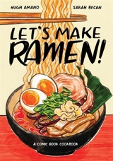 Let's Make Ramen ! : A Comic Book Cookbook - Amano, Hugh