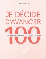 Je décide d'avancer : 100 vérités pour reprendre le contrôle de ta vie - Fratelli, Virginie