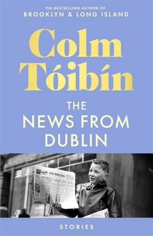The News from Dublin - Colm Toibin