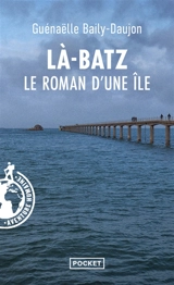 Là-Batz : le roman d'une île - Guénaëlle  Baily-Daujon