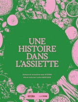Une histoire dans l'assiette : saveurs et rencontres avec Interra - Lucile Haertjens
