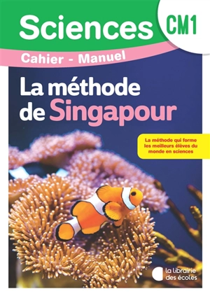 Sciences, la méthode de Singapour, CM1 : cahier-manuel - Cédric Deffayet