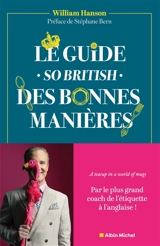 Le guide so british des bonnes manières - William Hanson