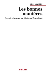 Les bonnes manières : savoir-vivre et société aux États-Unis - John F. Kasson