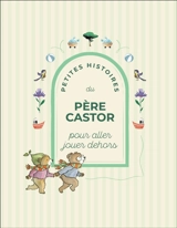 Petites histoires du Père Castor pour aller jouer dehors