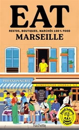 Eat Marseille : restos, boutiques, marchés 100 % food - Ezéchiel Zérah