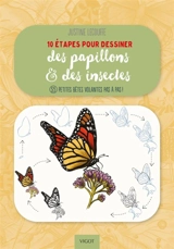 10 étapes pour dessiner des papillons & des insectes : 55 petites bêtes volantes pas à pas ! - Justine Lecouffe