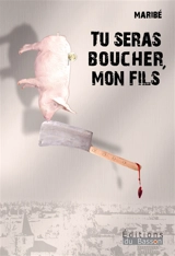 Tu seras boucher, mon fils - Maribé