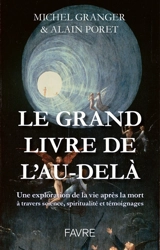 Le grand livre de l'au-delà : une exploration de la vie après la mort à travers science, spiritualité et témoignages - Michel Granger