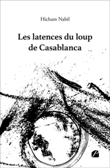 Les latences du loup de Casablanca - Nabil, Hicham