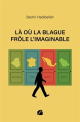 Là où la Blague frôle l'Imaginable - Bachir Habiballah