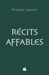 Récits affables - JEANNIN, Philippe
