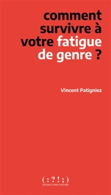 Comment survivre à votre fatigue de genre ? - Vincent Patigniez