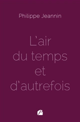 L'air du temps et d'autrefois - JEANNIN, Philippe