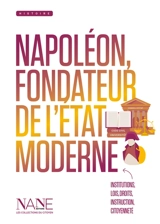 Napoléon, fondateur de l'Etat moderne : institutions, lois, droits, instruction, citoyenneté - Agathe Poirot-Bourdain