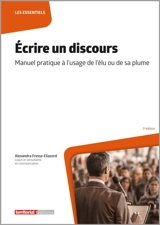 Ecrire un discours : manuel pratique à l'usage de l'élu ou de sa plume - Alexandra Fresse