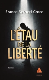 L'étau de la liberté - Franco Berneri Croce