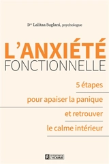 L'anxiété fonctionnelle : 5 étapes pour apaiser la panique et retrouver le calme intérieur - Suglani, Lalitaa