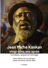 Jean Miché Kankan vingt-cinq ans après : Combats, acquis et héritage