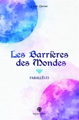 Les Barrières des Mondes : Parallèles - Cécile Durant