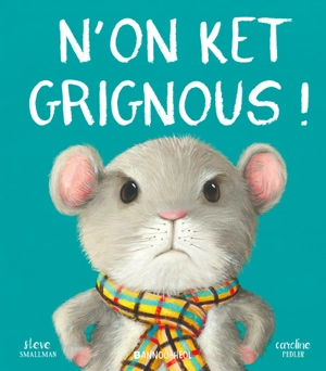N'on ket grignous ! - Steve Smallman