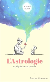 L'astrologie expliquée à mon petit-fils - Yoann Roch