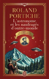 Les enquêtes de Camille Flammarion. Vol. 2. L'astronome et les naufragés d'outre-monde - Roland Portiche
