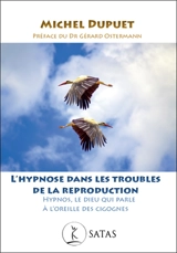 L'hypnose dans les troubles de la reproduction : Hypnos, le dieu qui parle à l'oreille des cigognes - Michel Dupuet