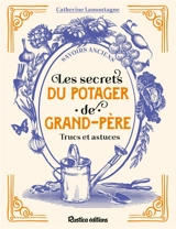 Les secrets du potager de grand-père : trucs et astuces - Catherine Lamontagne