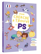 Mon cherche et trouve de PS : tout le programme de petite section ! : lecture, maths, explorer le monde - Aurore Meyer