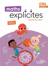 Maths explicites CM1, cycle 3 : manuel de l'élève : 2026 - Lucien Castioni