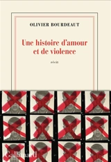 Une histoire d'amour et de violence : récit - Olivier Bourdeaut