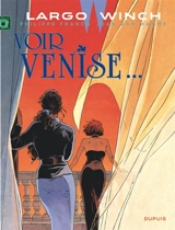 Largo Winch. Vol. 9. Voir Venise... - Jean Van Hamme