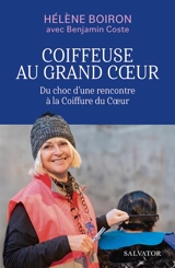 Coiffeuse au grand coeur : du choc d'une rencontre à la Coiffure du coeur - Hélène Boiron