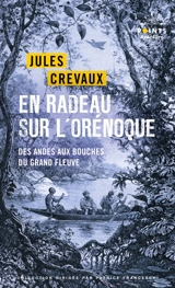 En radeau sur l'Orénoque : des Andes aux bouches du grand fleuve : 1881-1882 - Jules Crevaux