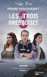 Les trois Brestoises. Vol. 1. Haines - Pierre Pouchairet