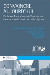 Convaincre aujourd'hui : évolution des pratiques de l'avocat entre construction du dossier et outils digitaux