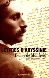 Ecrits d'aventurier. Vol. 1. Lettres d'Abyssinie - Henry de Monfreid