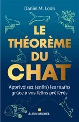 Le théorème du chat : apprivoisez (enfin) les maths grâce à vos félins préférés - Daniel M. Look