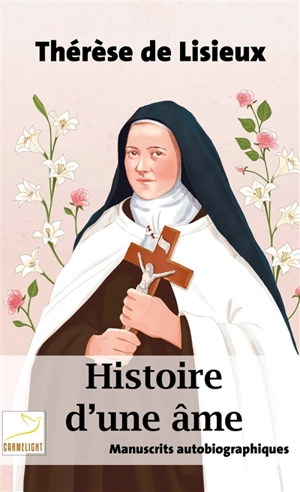 Histoire d'une âme : manuscrits autobiographiques - Thérèse de l'Enfant-Jésus